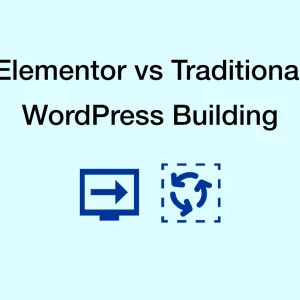 Elementor vs Traditional WordPress Building: Visual Workflows Compared