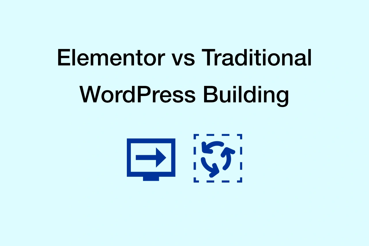 Elementor vs Traditional WordPress Building: Visual Workflows Compared